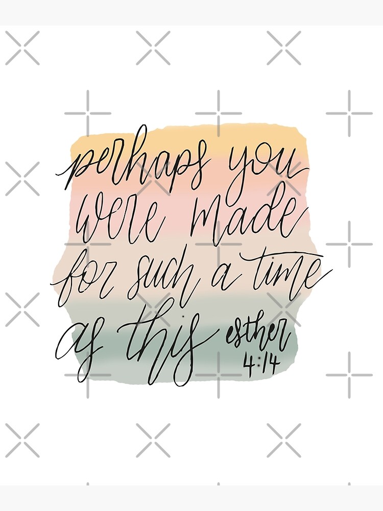 Perhaps You Were Made For Such A Time As This Esther 4:14 Christian Tee Perhaps You Were Made For Such A Time As This Esther 4:14 Christian Tee