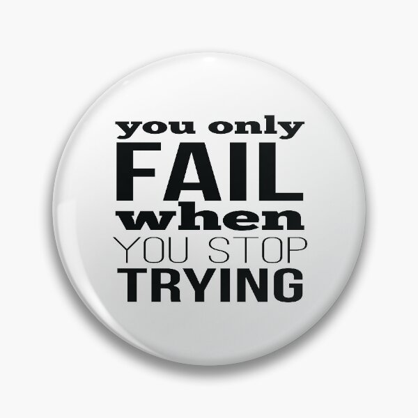 Item preview, You Only Fail When You Stop Trying designed and sold by FiveNiches.