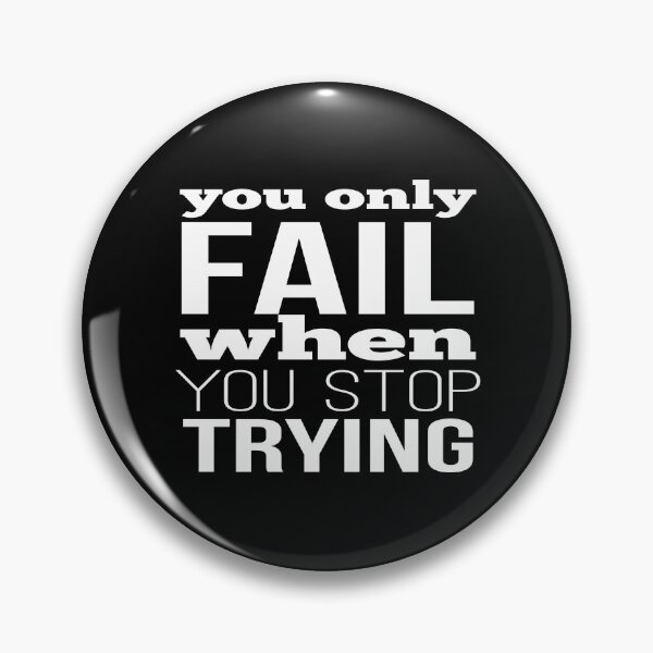 Item preview, You Only Fail When You Stop Trying designed and sold by FiveNiches.