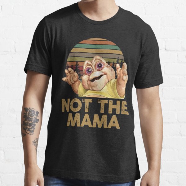 NOT THE MAMA Essential T-Shirt