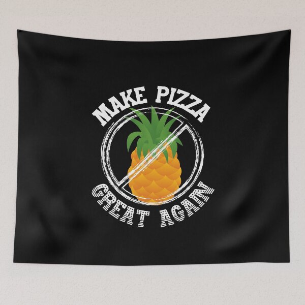 Item preview, Make Pizza Great Again! Say no to Pineapple! designed and sold by HROC.