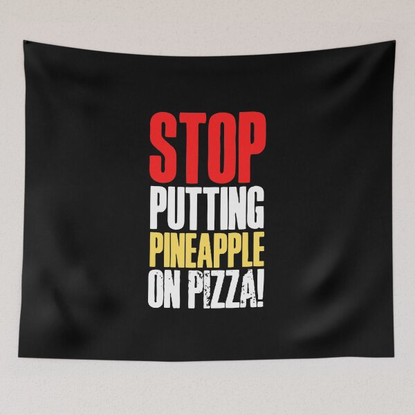Item preview, Stop putting pineapple on pizza! designed and sold by HROC.