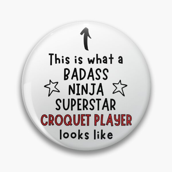 Item preview, This is what a Badass, Ninja, Superstar, Croquet player looks like designed and sold by TheGreenGoat.