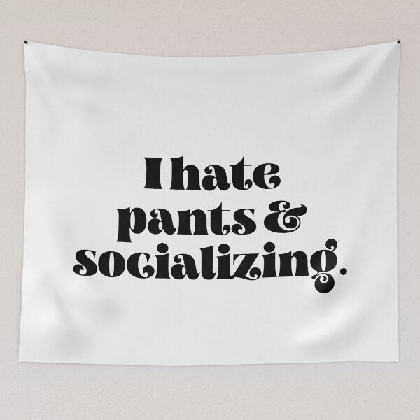 Item preview, I hate pants and socializing designed and sold by TheLemonBox.