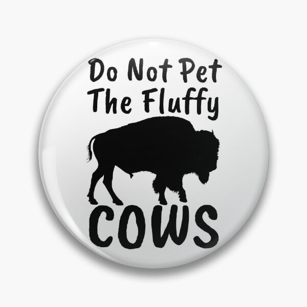 Item preview, Do Not Pet The Fluffy Cows designed and sold by SweetAndSpice.
