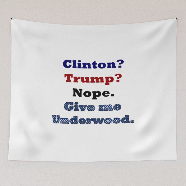 Item preview, Clinton? Trump? Nope. Underwood. designed and sold by eightkingdoms.