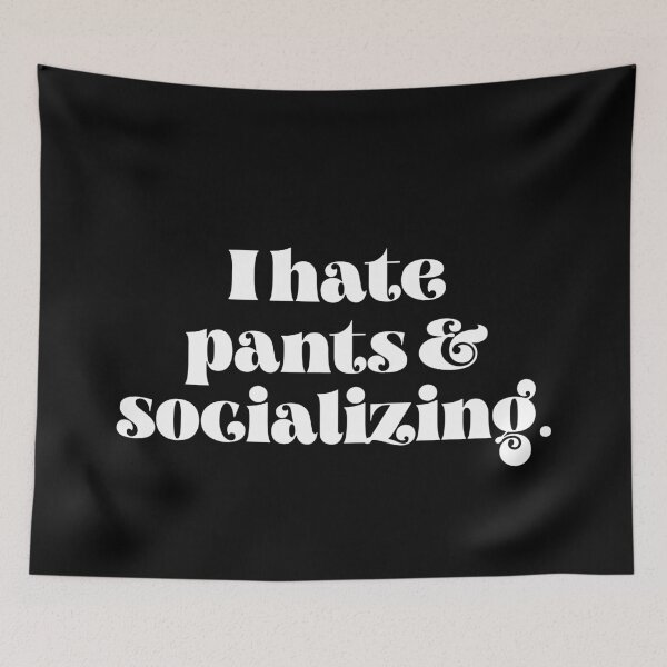 Item preview, I hate pants and socializing designed and sold by TheLemonBox.
