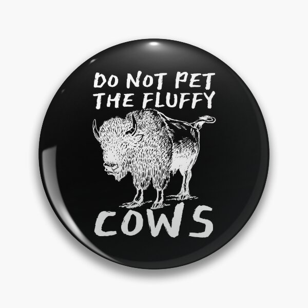 Item preview, Do Not Pet The Fluffy Cows designed and sold by SweetAndSpice.