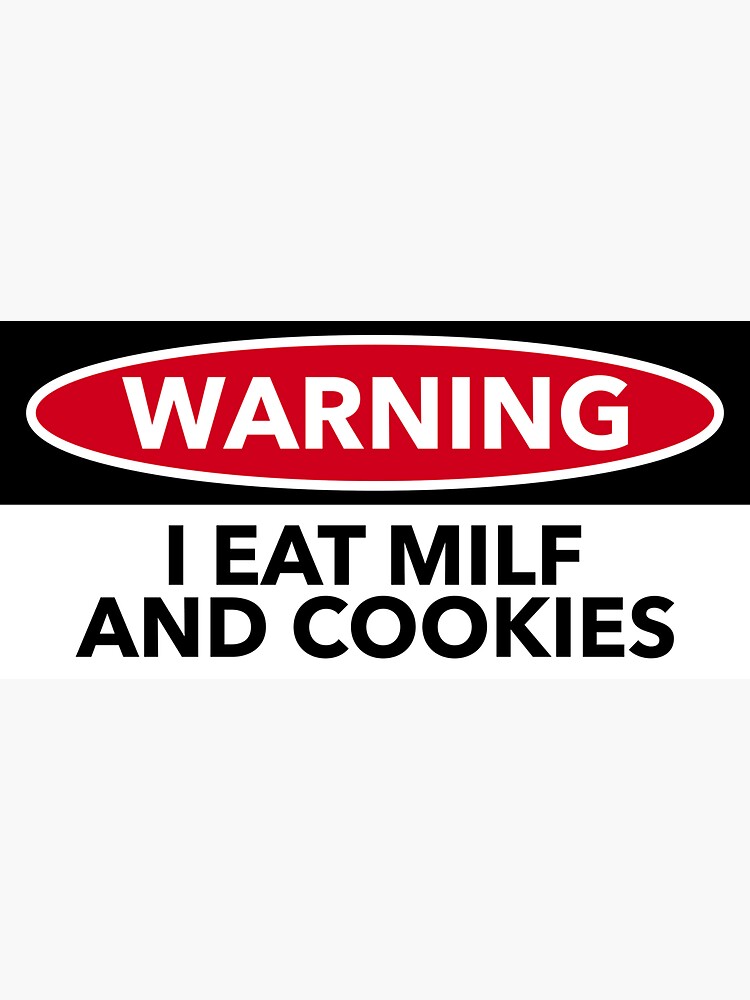 I Eat Milf And Cookies Bumper Sticker By Realkimo Redbubble