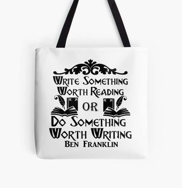 Do Something Worth Writing - Ben Franklin Quote All Over Print Tote Bag