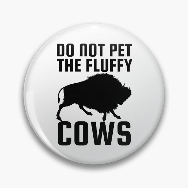 Item preview, Do Not Pet The Fluffy Cows designed and sold by SweetAndSpice.