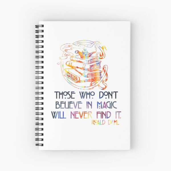 Those Who Don't Believe in Magic - Roald Dahl Spiral Notebook