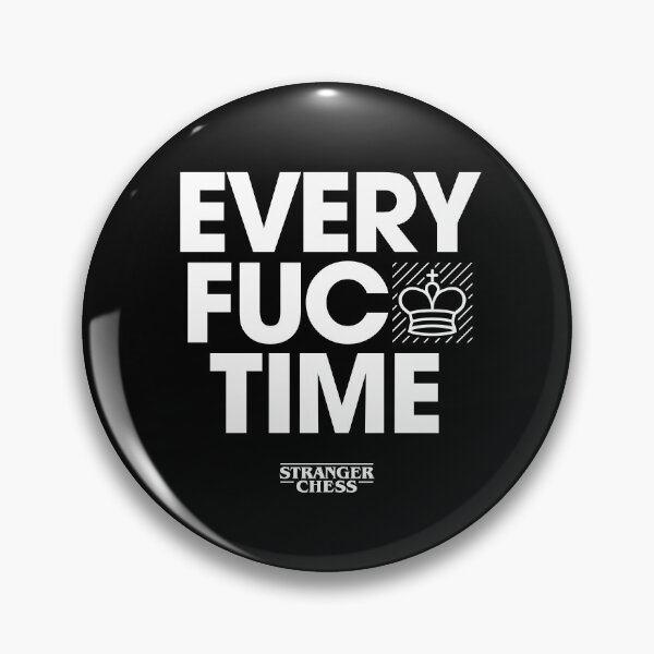 Artikelvorschau, Every fucking time entworfen und verkauft von StrangerChess.