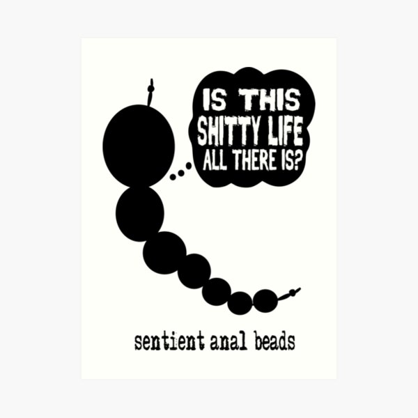 Sentient Anal Beads Art Print