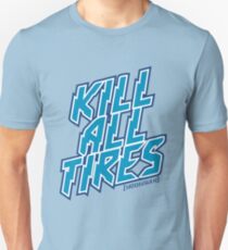 Kill All Tires Unisex T-Shirt