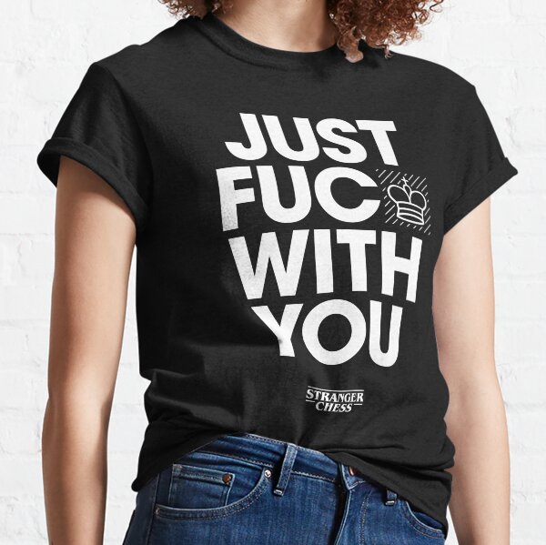 Just fucking with you Classic T-Shirt
