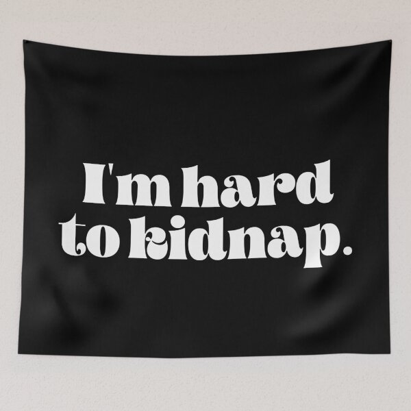 Item preview, I'm hard to kidnap designed and sold by TheLemonBox.