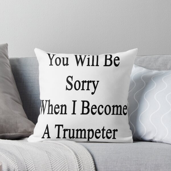 Item preview, You Will Be Sorry When I Become A Trumpeter  designed and sold by supernova23.