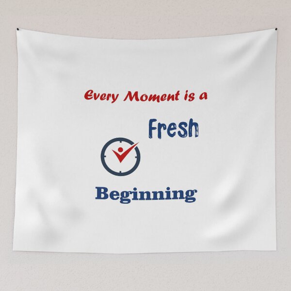 Item preview, Every Moment is a Fresh Beginning designed and sold by omegaplus.