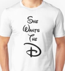 She Wants the "D" Unisex T-Shirt