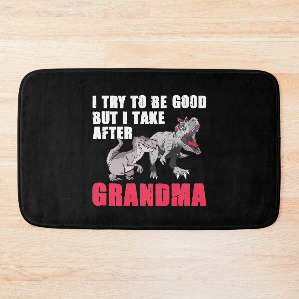 Item preview, I Try To Be Good But I Take After My Grandma Funny Dinosaur designed and sold by Dressed For  Duty.