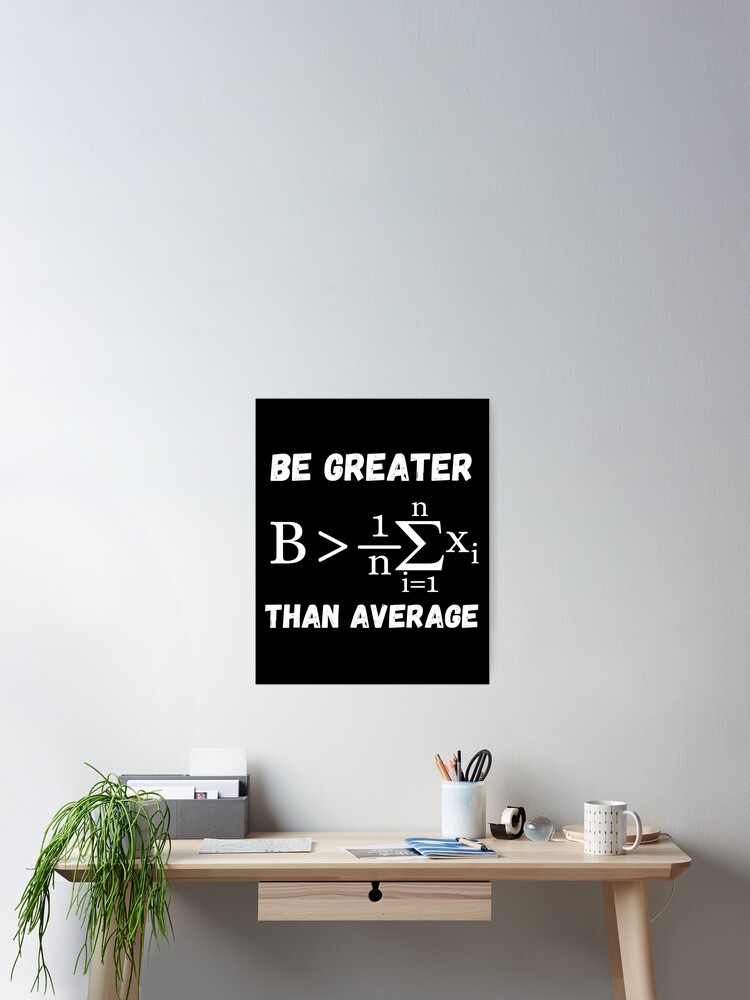 Be Greater Than Average - Math Lovers Back To School T Shirt