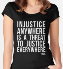 Injustice Anywhere is a Threat to Justice Everywhere MLK Women's Fitted Scoop T-Shirt