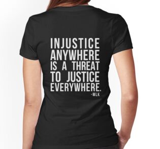 injustice anywhere is a threat to justice everywhere shirt