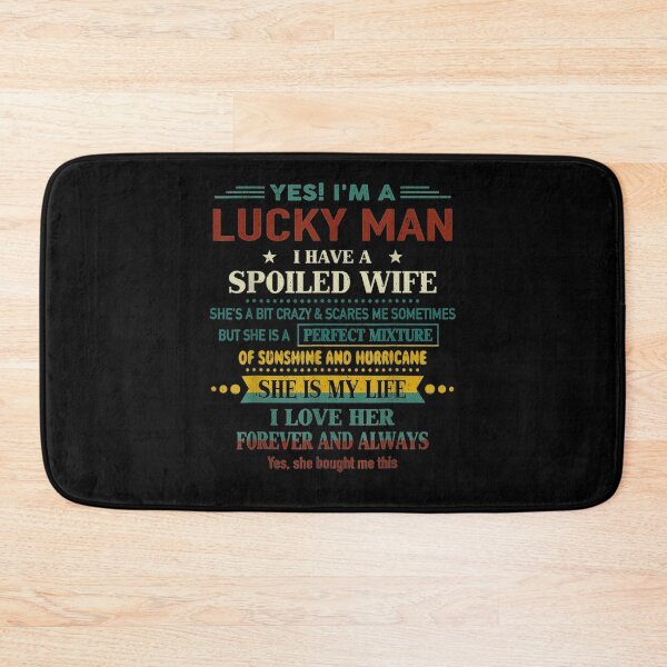 Item preview, Yes I'm A Lucky Man I Have A Spoiled Wife I Love Her Forever designed and sold by robinxam.