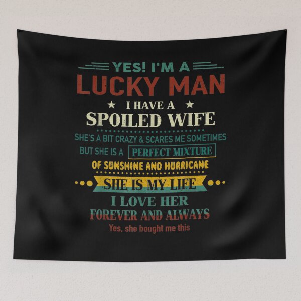 Item preview, Yes I'm A Lucky Man I Have A Spoiled Wife I Love Her Forever designed and sold by robinxam.