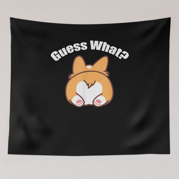 Item preview, Guess What Corgi Butt Humor designed and sold by robinxam.