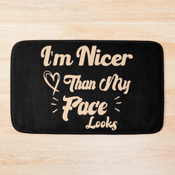Item preview, I'm Nicer Than My Face Looks Funny Gift Idea designed and sold by medbdj.