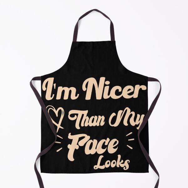 Item preview, I'm Nicer Than My Face Looks Funny Gift Idea designed and sold by medbdj.