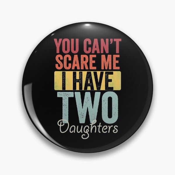 Item preview, You can't scare me I have two daughters designed and sold by HorizonDesignz.