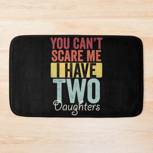 Item preview, You can't scare me I have two daughters designed and sold by HorizonDesignz.