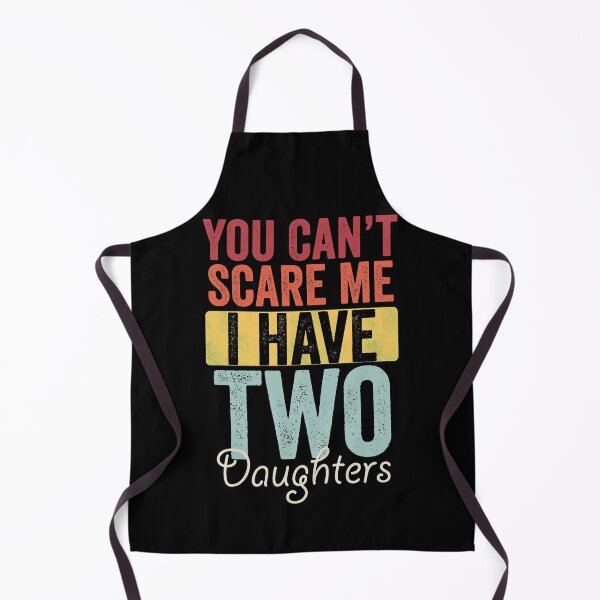 Item preview, You can't scare me I have two daughters designed and sold by HorizonDesignz.