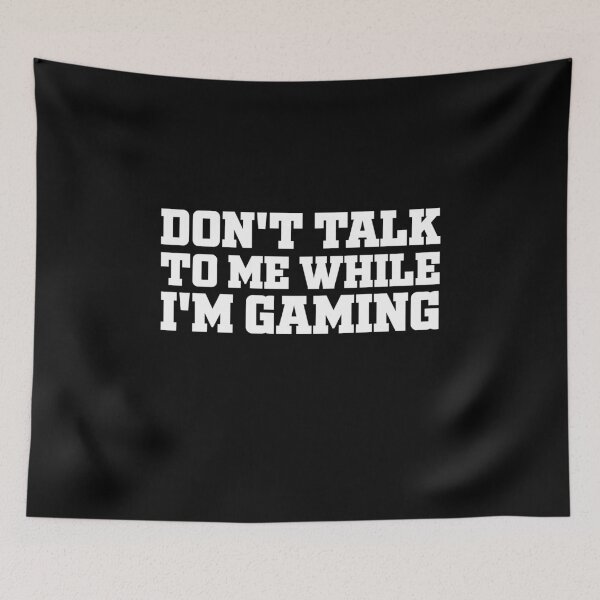 Item preview, Don't Talk To Me While I'm Gaming designed and sold by Gamerss4Life.