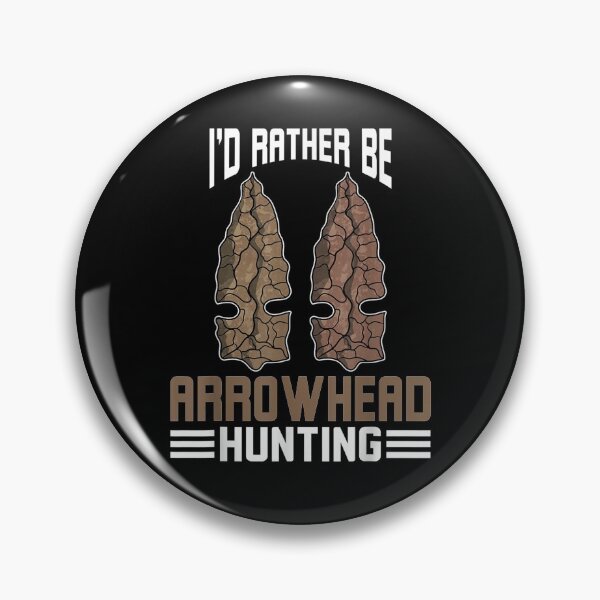 Item preview, I'd Rather Be Arrowhead Hunting Arrowhead Hunting designed and sold by robinxam.