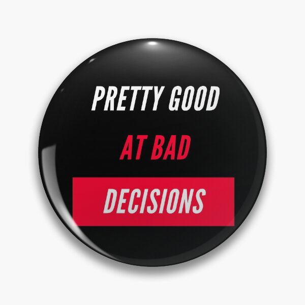 Item preview, Pretty Good at Bad Decisions designed and sold by Vimbuy.