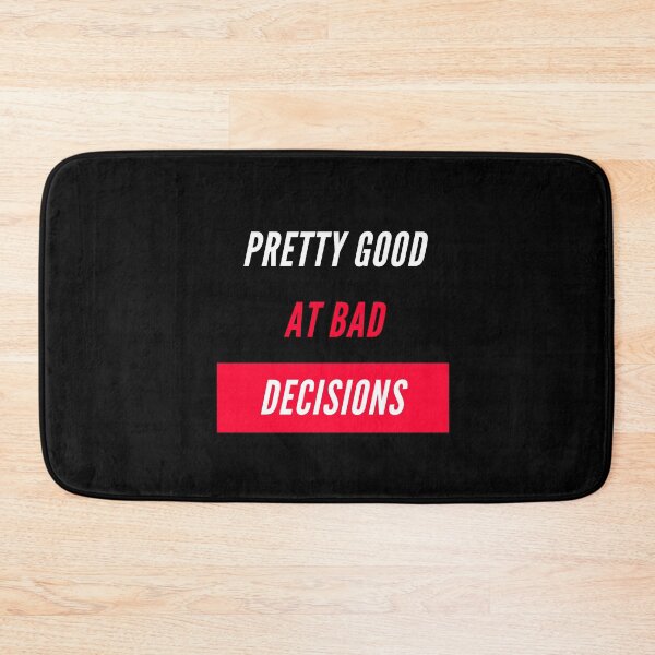 Item preview, Pretty Good at Bad Decisions designed and sold by Vimbuy.