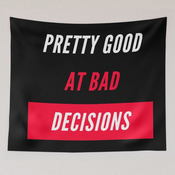Item preview, Pretty Good at Bad Decisions designed and sold by Vimbuy.
