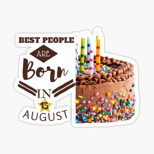 &ldquo;Best People Are Born In 15 August Amazing Birthday Gift&rdquo; Sticker by