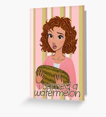 I Carried a Watermelon Greeting Card