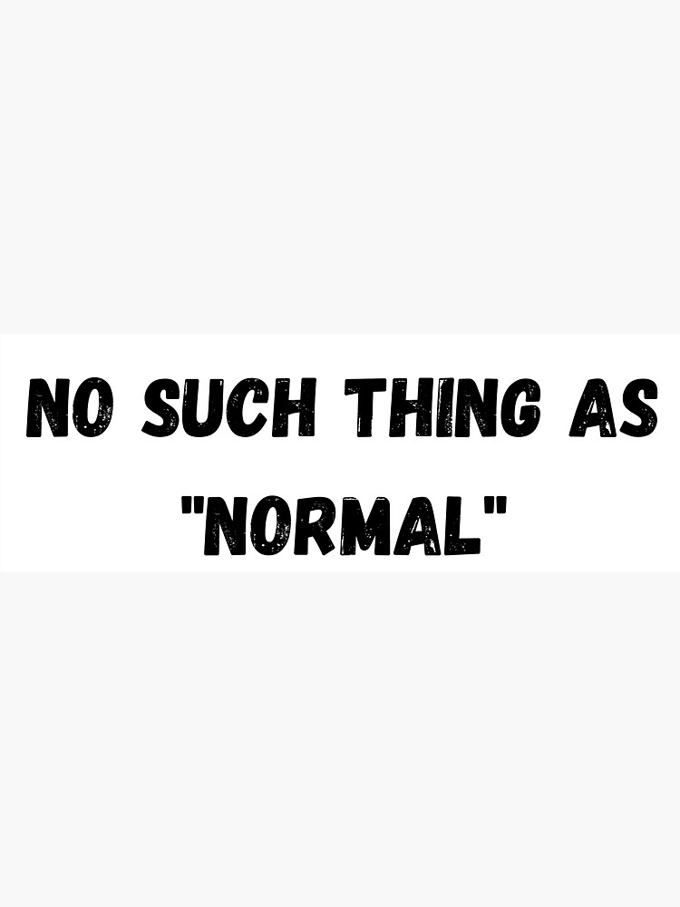 no-such-thing-as-normal-sticker-for-sale-by-childsheartllc-redbubble