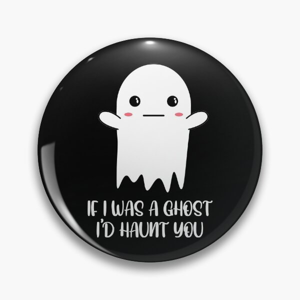 Item preview, I was a ghost I'd haunt you ,kawaii ghost, Halloween spirit designed and sold by kmario.