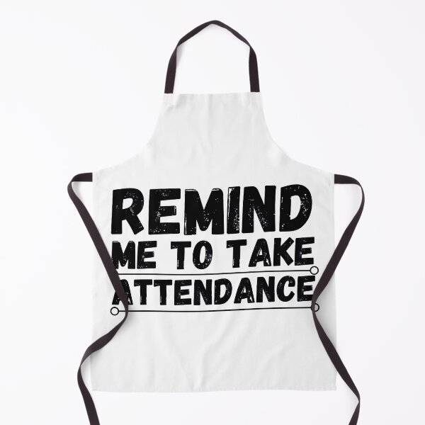 Item preview, remind me to take attendance designed and sold by ronaldsonou.
