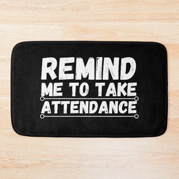 Item preview, remind me to take attendance designed and sold by ronaldsonou.