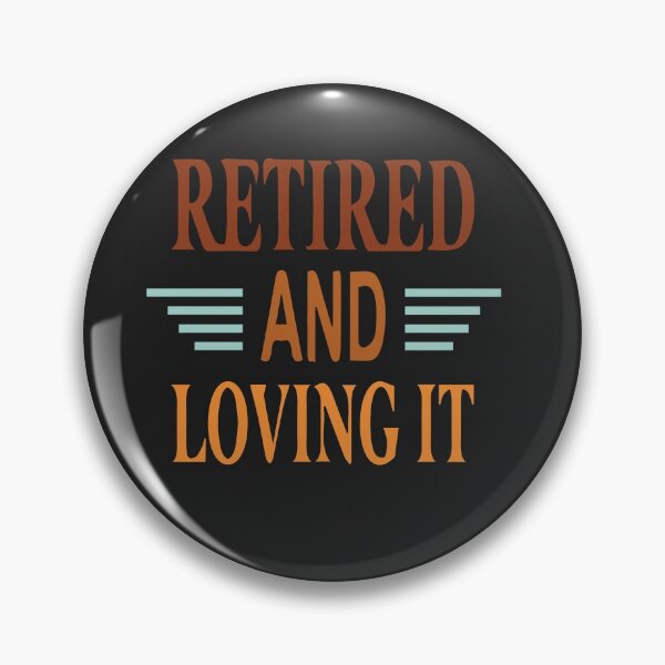 Item preview, retired and loving it  designed and sold by dionysusgk555.