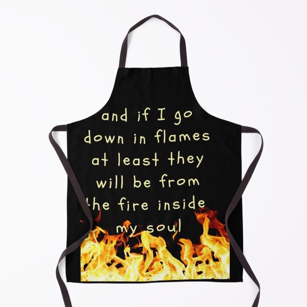 Item preview, and if I go down in flames at least they will be from the fire inside my soul designed and sold by The Healing Key  - Art • Spirit • Transformation • .