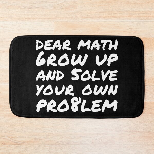 Item preview, Dear Math Grow Up and Solve Your Own Problem designed and sold by Kipcio.